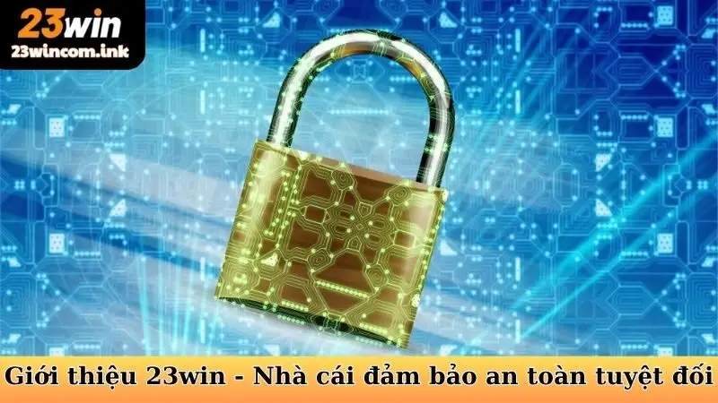 Giới Thiệu 23Win - Sân Chơi Cá Cược Uy Tín Hàng Đầu Châu Á 6 Giới thiệu 23win - Nhà cái đảm bảo an toàn tuyệt đối