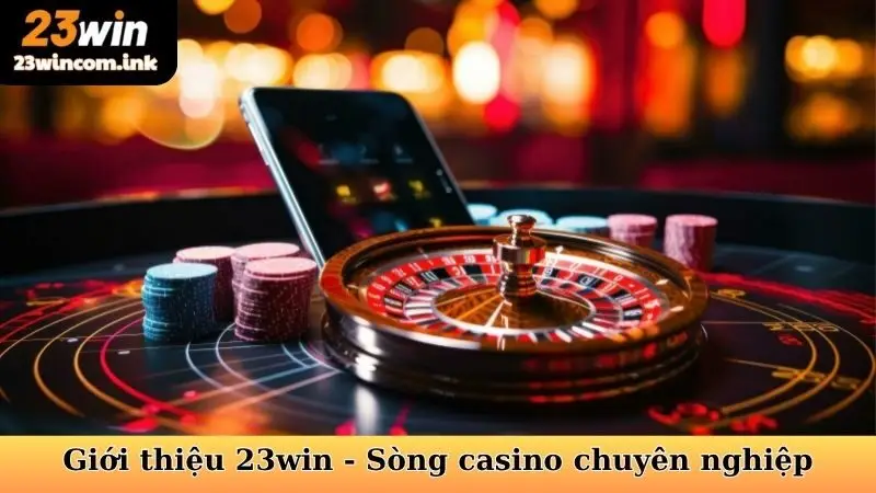 Giới Thiệu 23Win - Sân Chơi Cá Cược Uy Tín Hàng Đầu Châu Á 5 Giới thiệu 23win - Sòng casino chuyên nghiệp