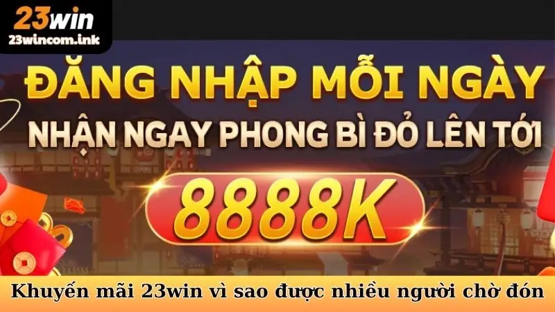 Khuyến Mãi 23win - Ưu Đãi Bùng Nổ, Nâng Tầm Cá Cược 4 Khuyến mãi 23win vì sao được nhiều người chờ đón