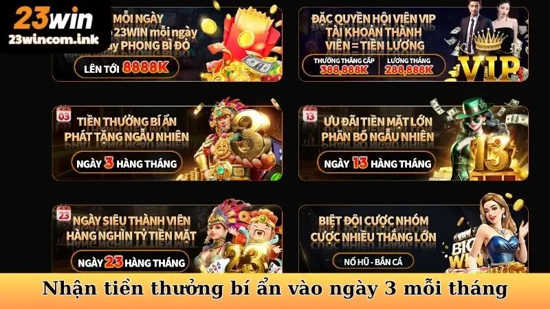 Khuyến Mãi 23win - Ưu Đãi Bùng Nổ, Nâng Tầm Cá Cược 5 Khuyến mãi 23win - Nhận tiền thưởng bí ẩn vào ngày 03 mỗi tháng
